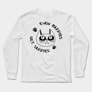 Even Baddies Get Saddies Funny Cat Meme for Men Women Long Sleeve T-Shirt